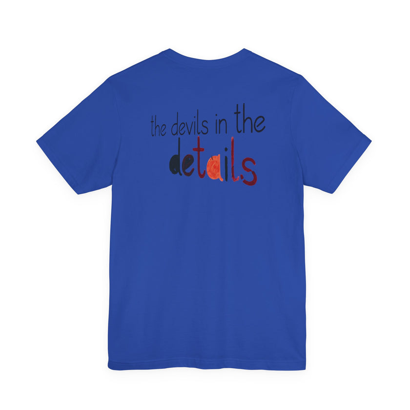 UniSex T‑Shirt — “the devils in the details” Graphic Tee (Minimalist Vibe)