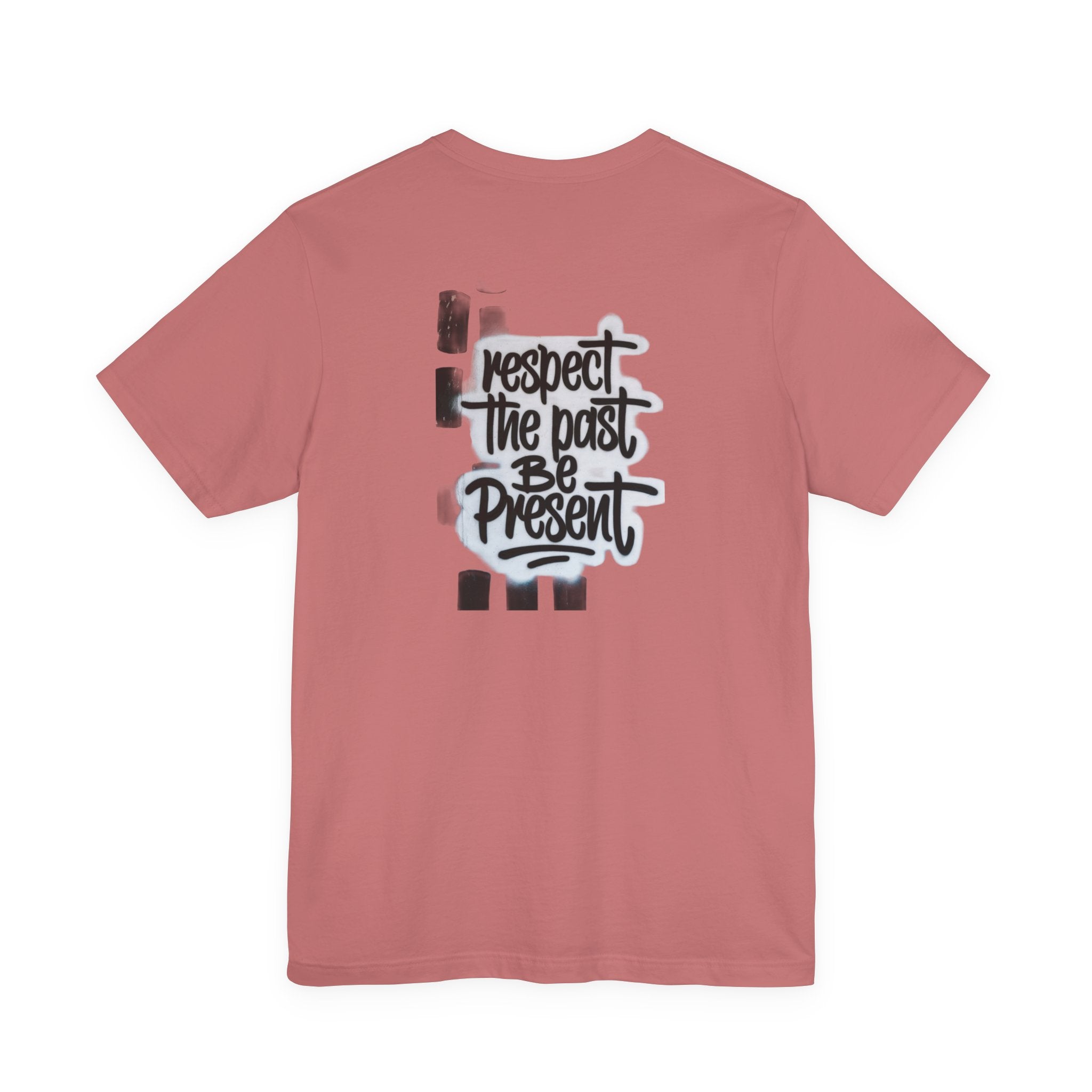 Respect the Past Be Present T-Shirt — Inspirational Graphic Tee