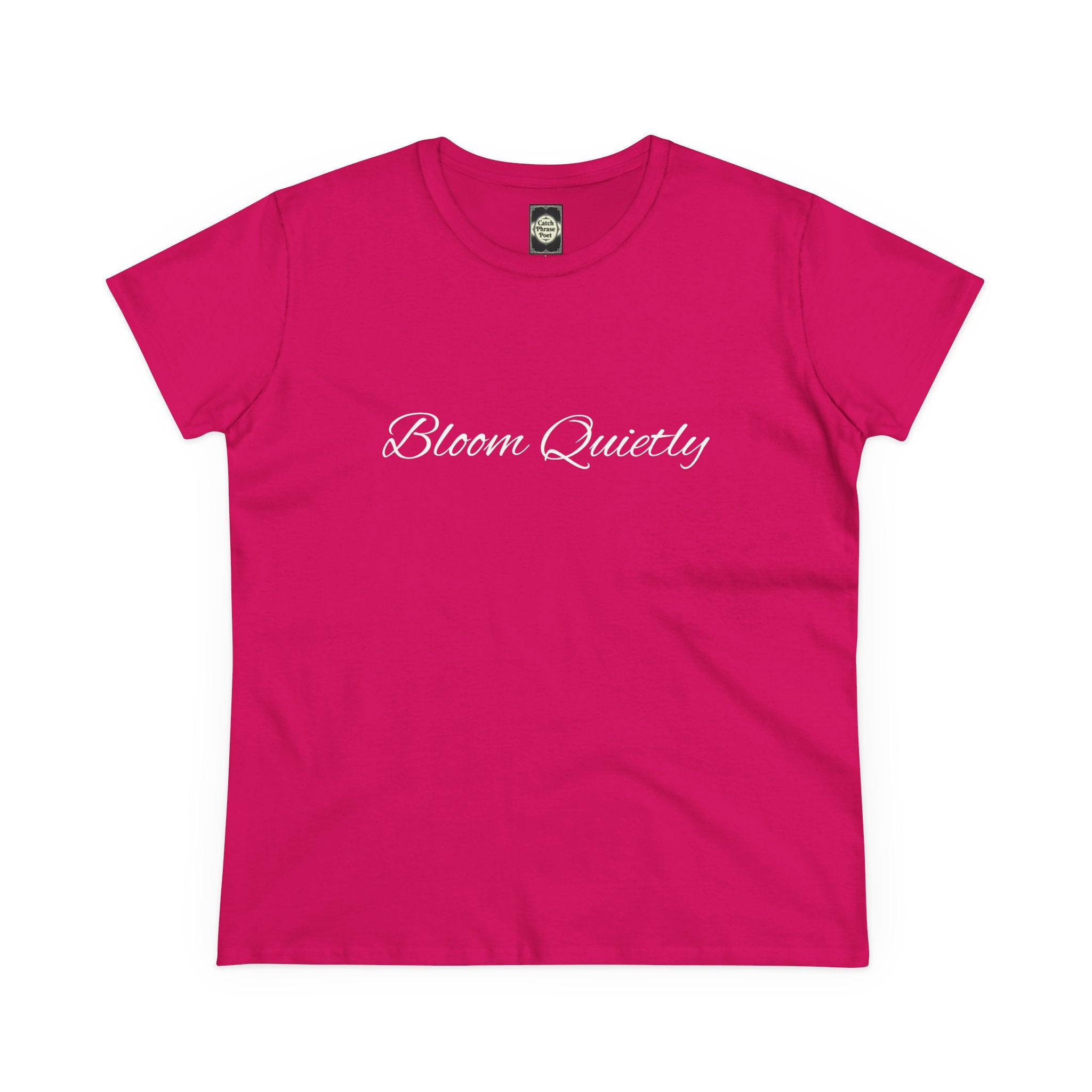 Bloom Quietly Women's Tee — Minimal Inspirational Script T-Shirt