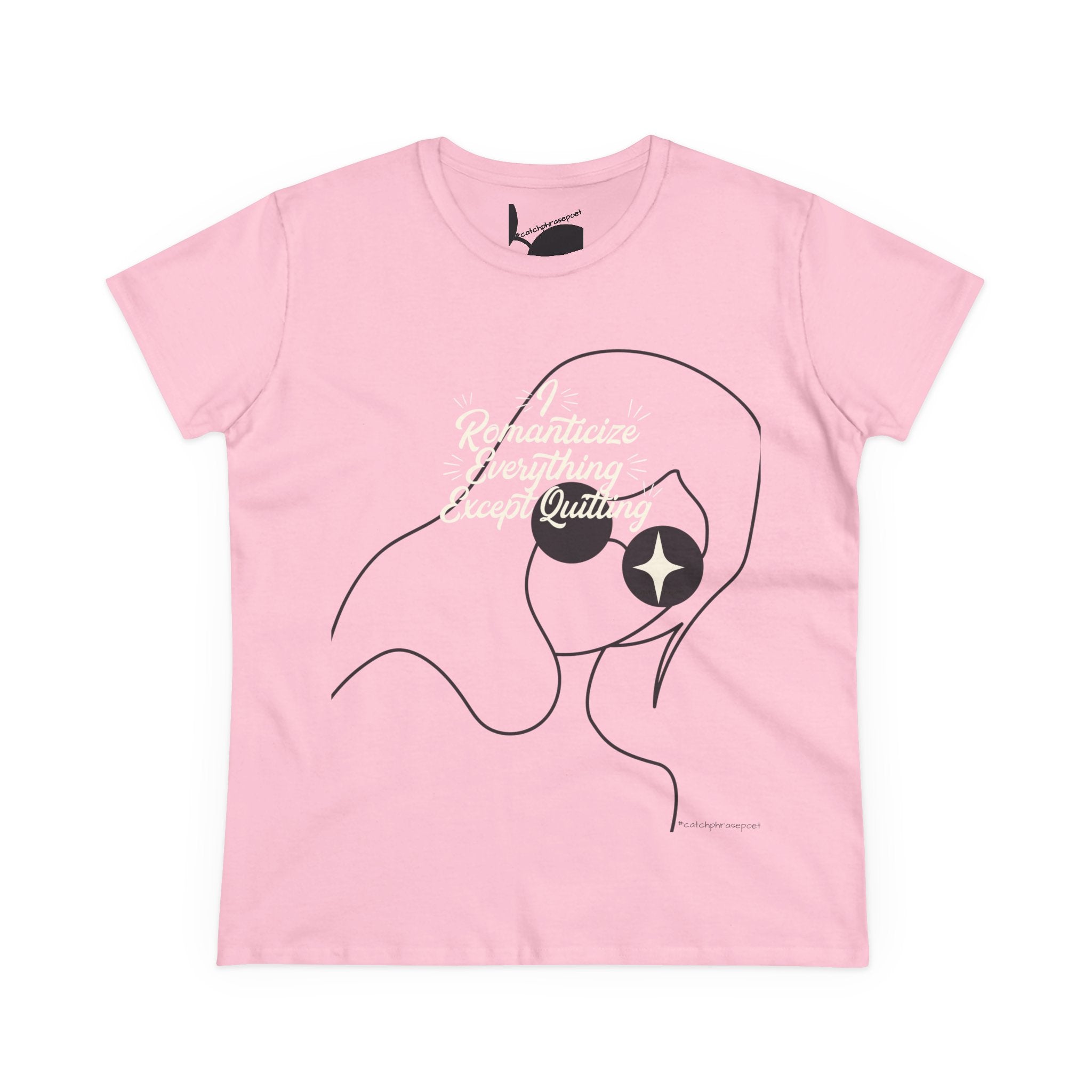 Romanticize Everything Except Quitting Tee — Women's Inspirational Graphic T‑Shirt