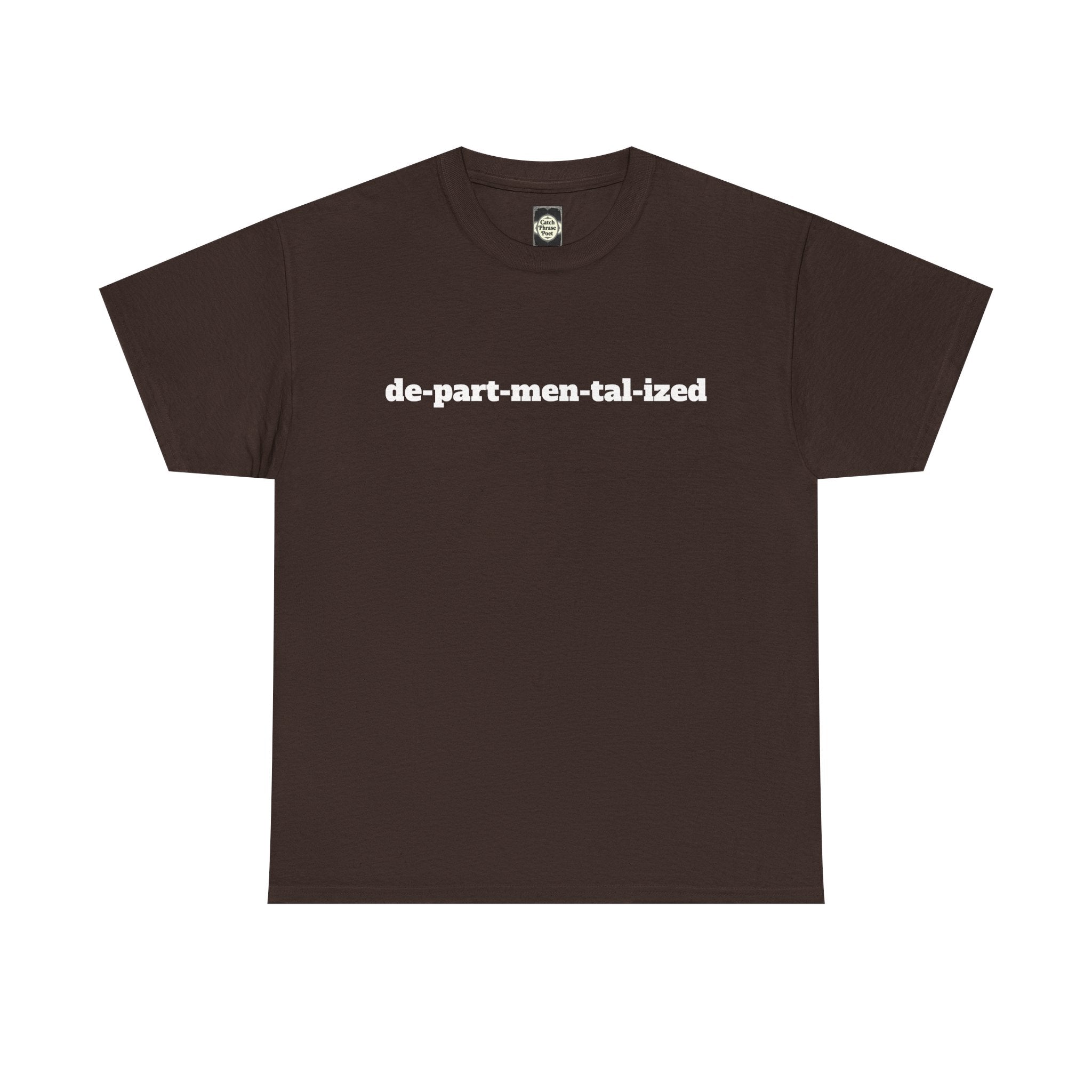 Brown t-shirt with white text de-part-men-tal-ized across the chest