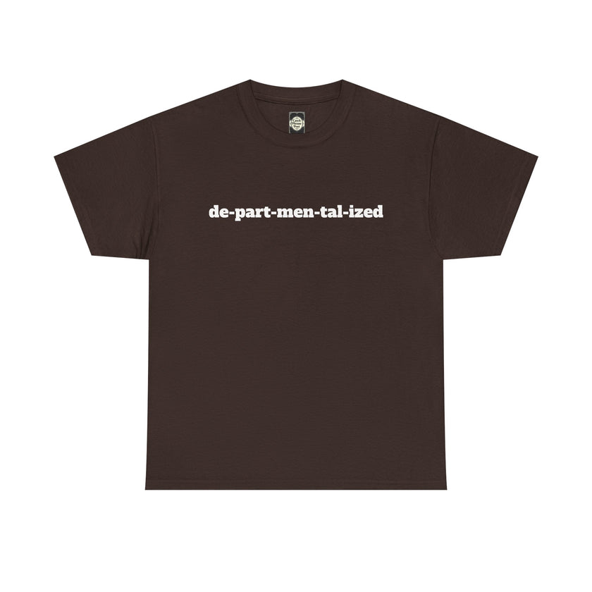 Brown t-shirt with white text de-part-men-tal-ized across the chest
