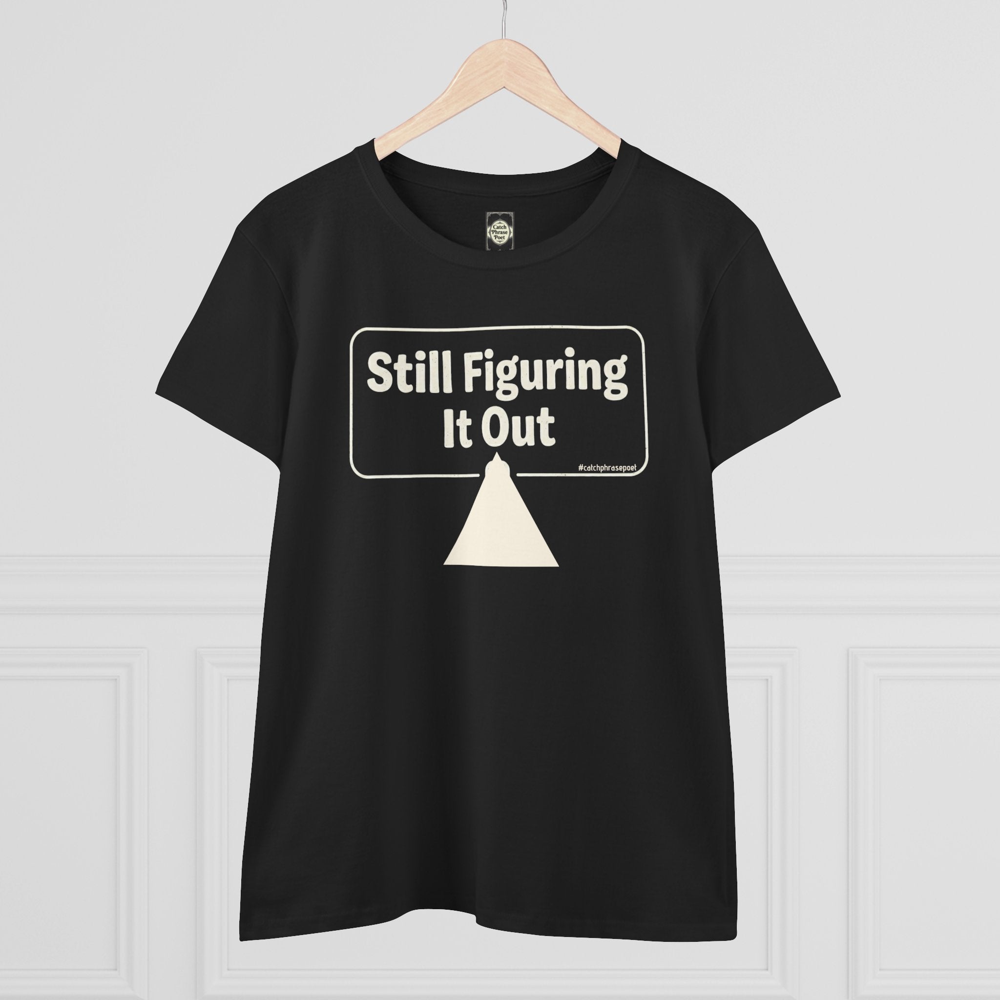 Still Figuring It Out Tee — Women's Casual Graphic T-Shirt