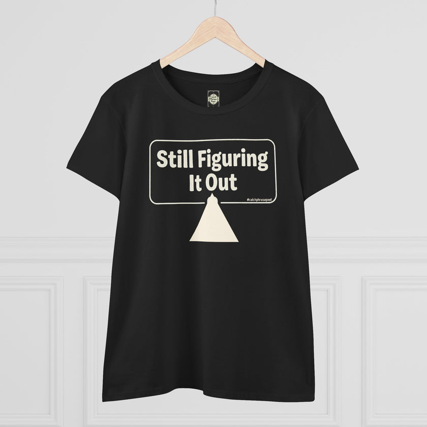 Still Figuring It Out Tee — Women's Casual Graphic T-Shirt