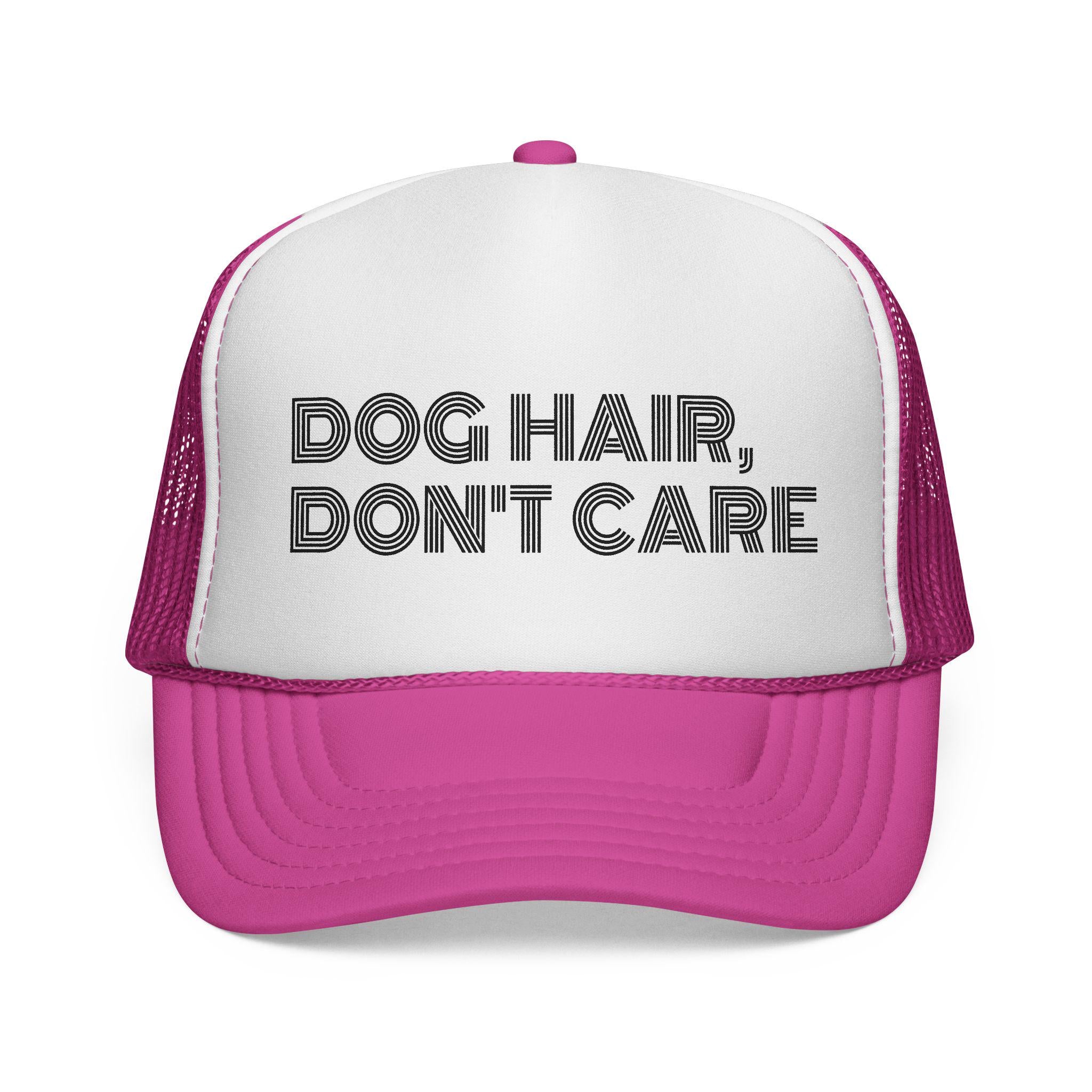 Dog Hair Don't Care Trucker Cap: Pet Lover Gift