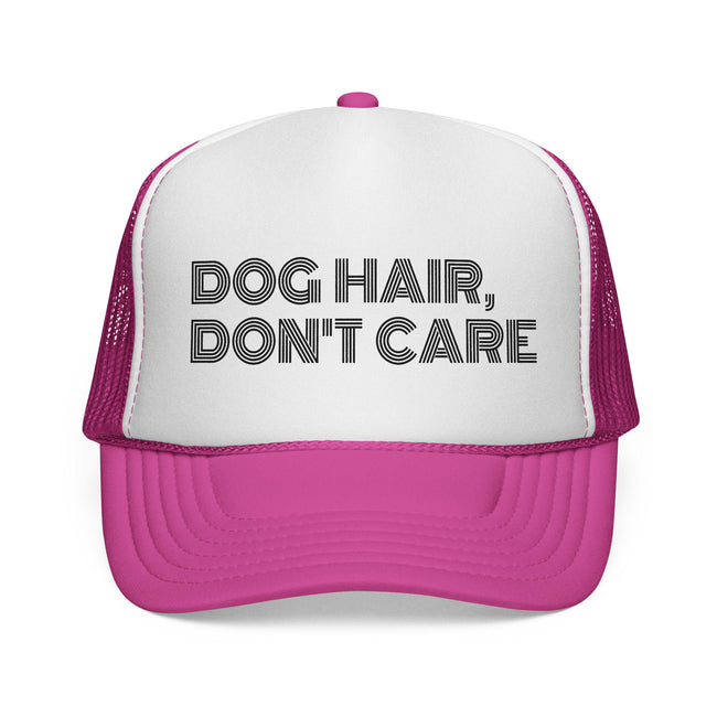 Dog Hair Don't Care Trucker Cap: Pet Lover Gift