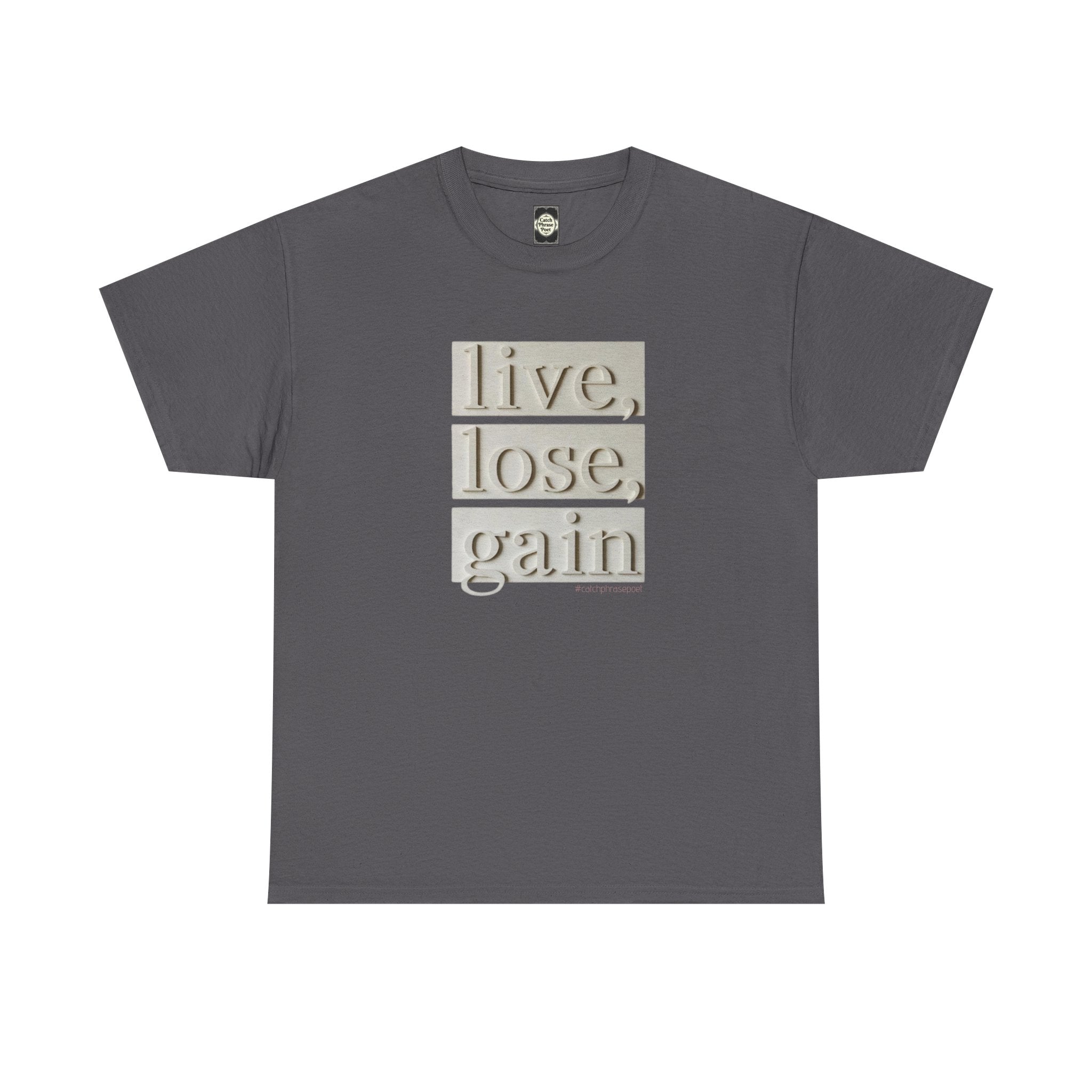 Dark gray t-shirt with 'live, lose, gain' inspirational text graphic on front