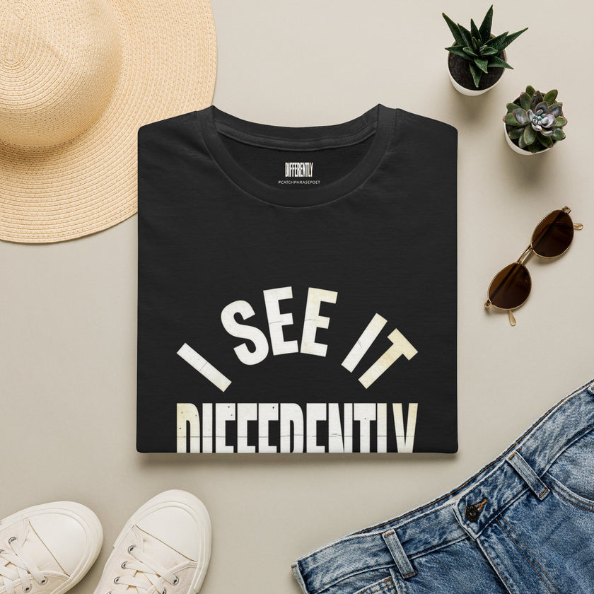 I See It Differently T-Shirt — Bold Statement Graphic Tee for Individuality