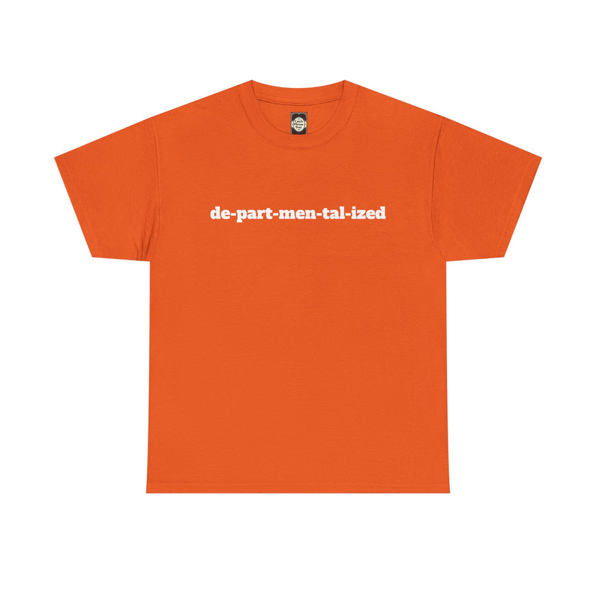 Orange T-shirt with white 'de-part-men-tal-ized' text in bold font on the front