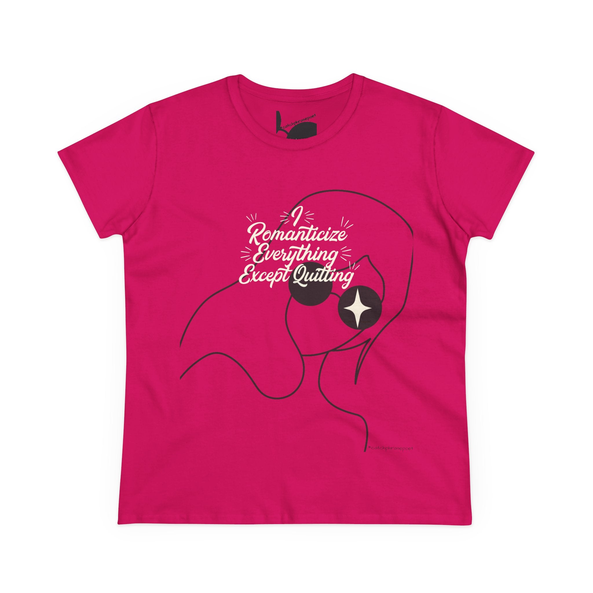 Romanticize Everything Except Quitting Tee — Women's Inspirational Graphic T‑Shirt