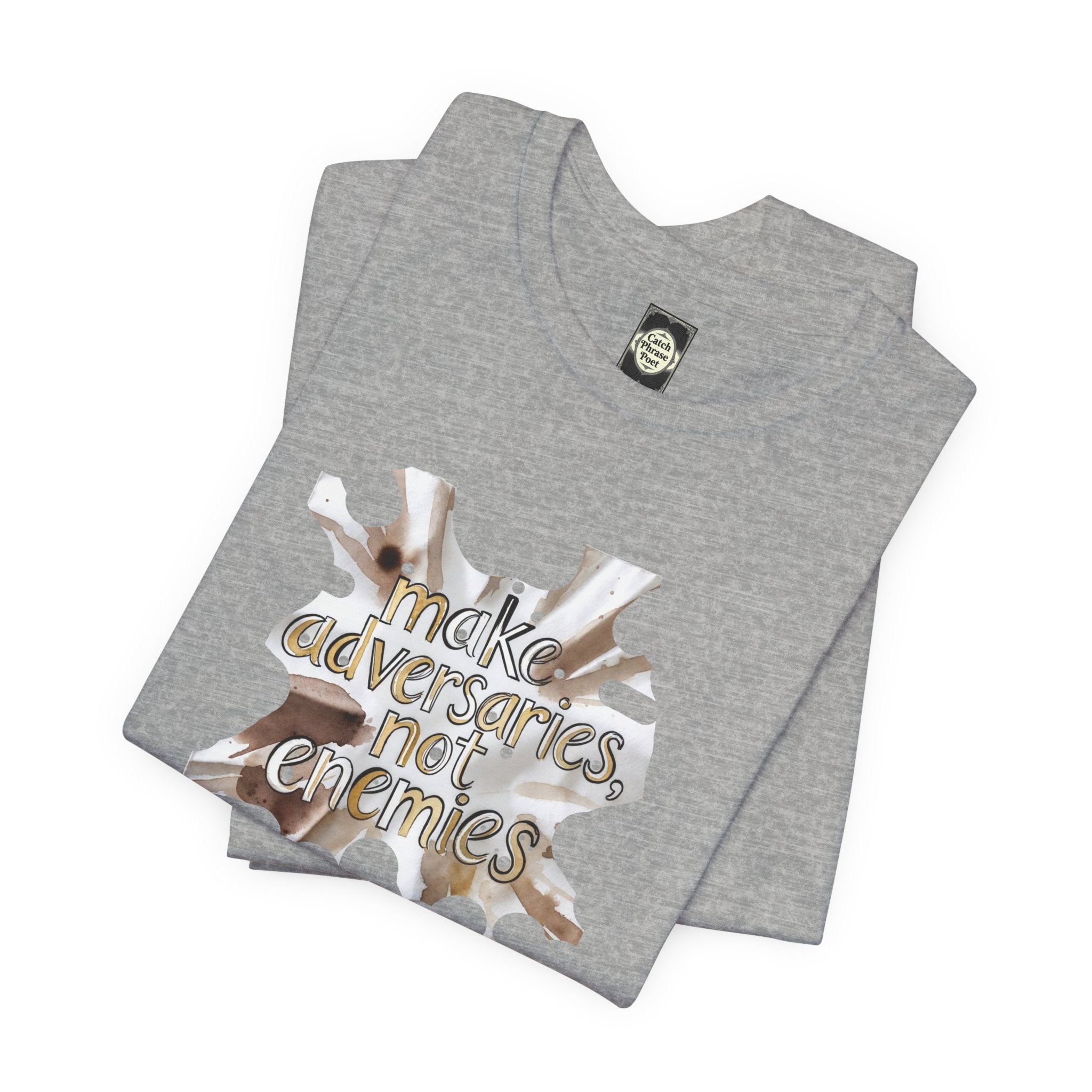 Make Adversaries Not Enemies T-Shirt — Peaceful Neutrality Graphic Tee