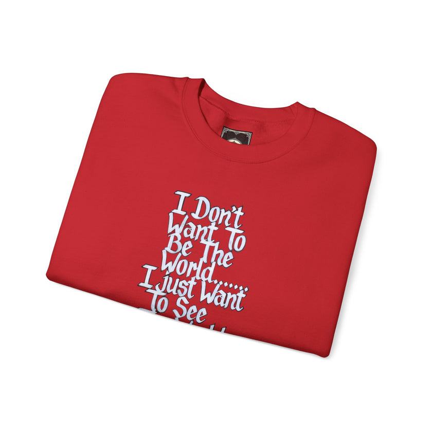 I Don't Want To Be The World quote Crewneck Sweatshirt | Travel Quote, Typographic Design