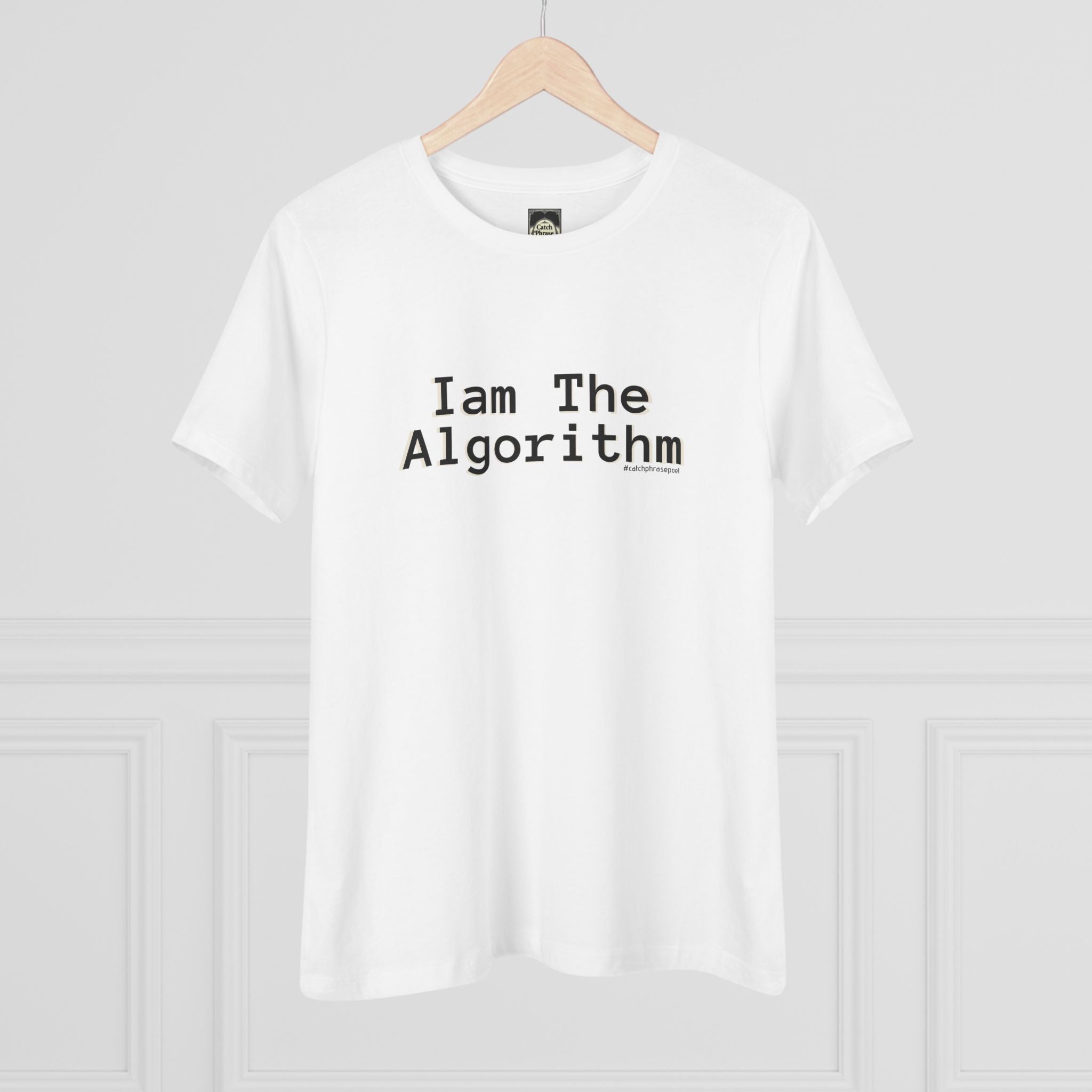 I Am The Algorithm Women's Cotton Tee — Tech Humor Graphic T-Shirt