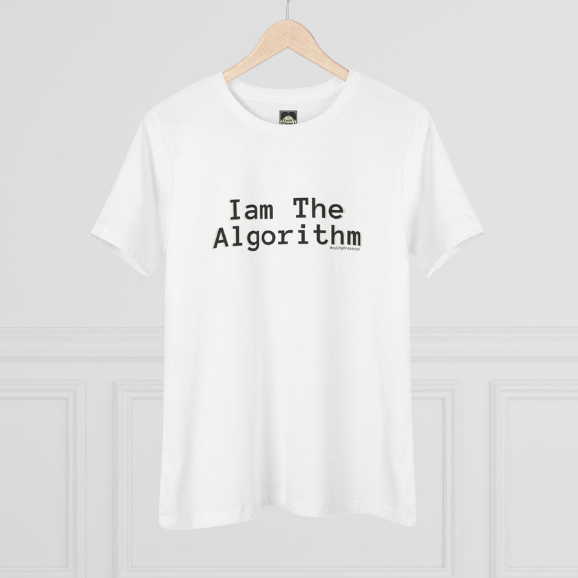 I Am The Algorithm Women's Cotton Tee — Tech Humor Graphic T-Shirt