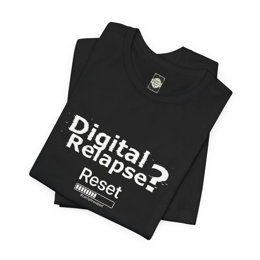 Digital Relapse? Reset T-Shirt — Recovery & Sobriety Awareness Tee
