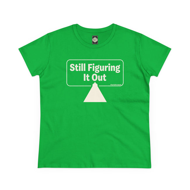 Still Figuring It Out Tee — Women's Casual Graphic T-Shirt