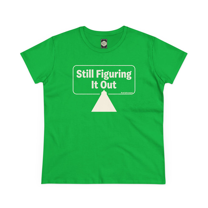 Still Figuring It Out Tee — Women's Casual Graphic T-Shirt