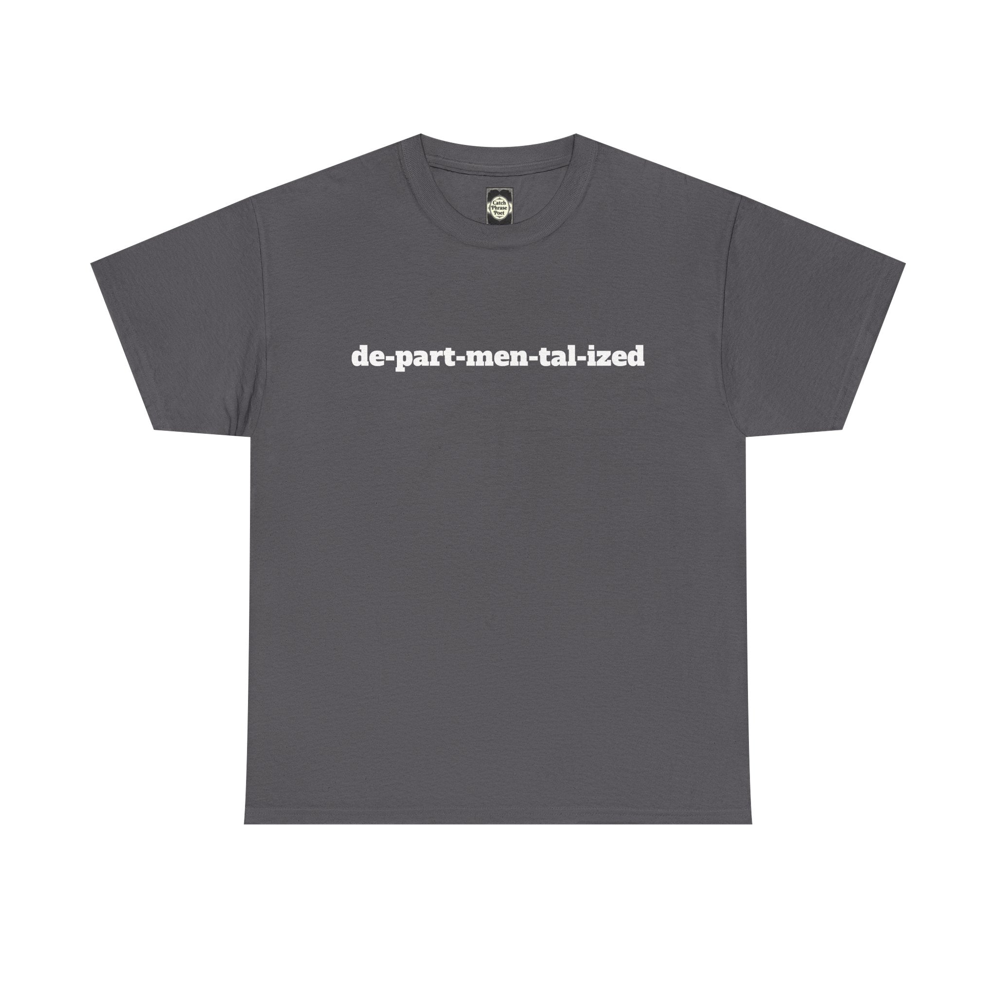 Charcoal gray t-shirt with 'de-part-men-tal-ized' in bold white text on front