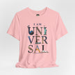 I Am Universal Graphic Tee — Inspirational Travel Landmark Design