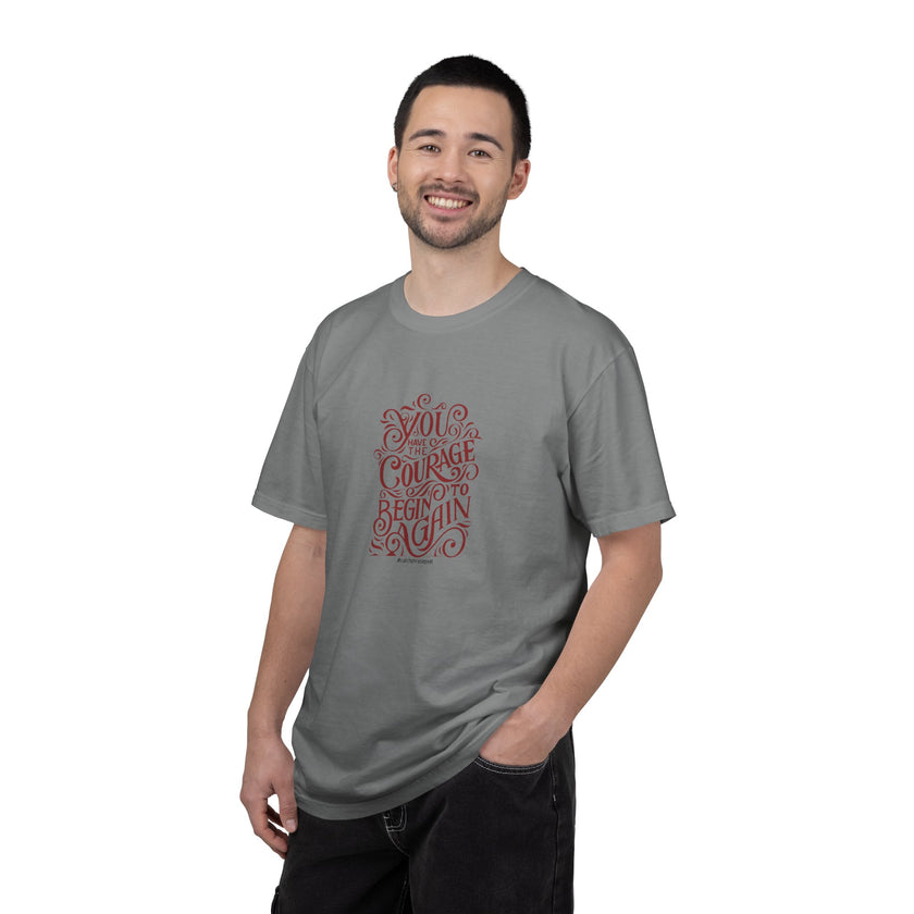 You Have the Courage to Begin Again T-shirt | Inspirational Script Tee