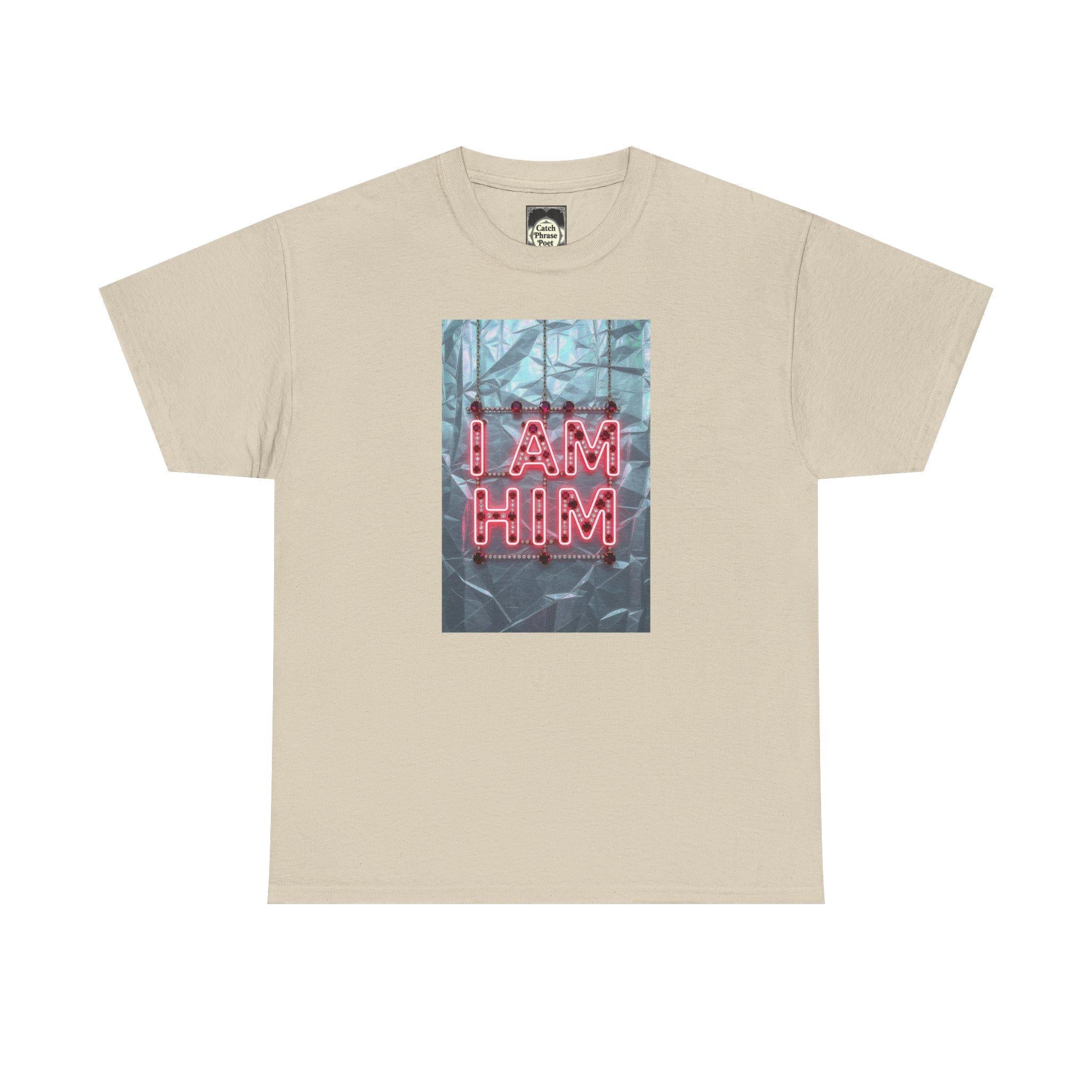 I Am Him Graphic Tee