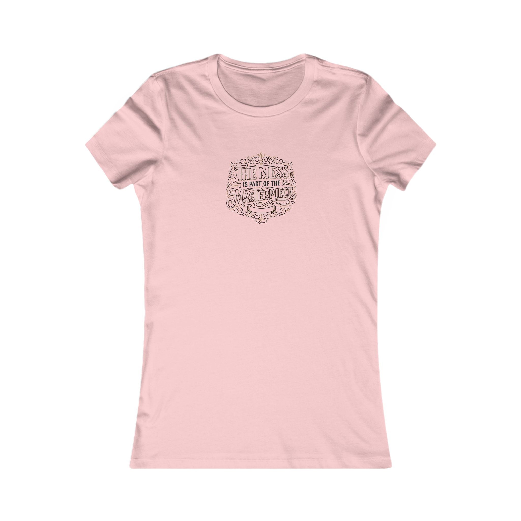 Women’s Favorite Tee — “The Mess Is Part of the Masterpiece” Inspirational Graphic Tee