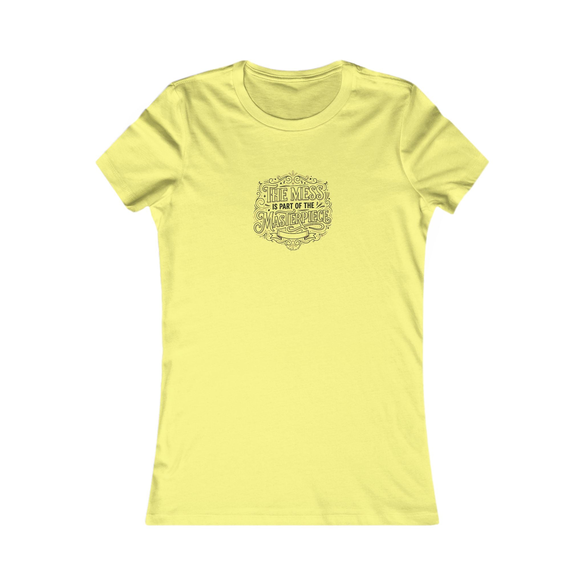 Women’s Favorite Tee — “The Mess Is Part of the Masterpiece” Inspirational Graphic Tee