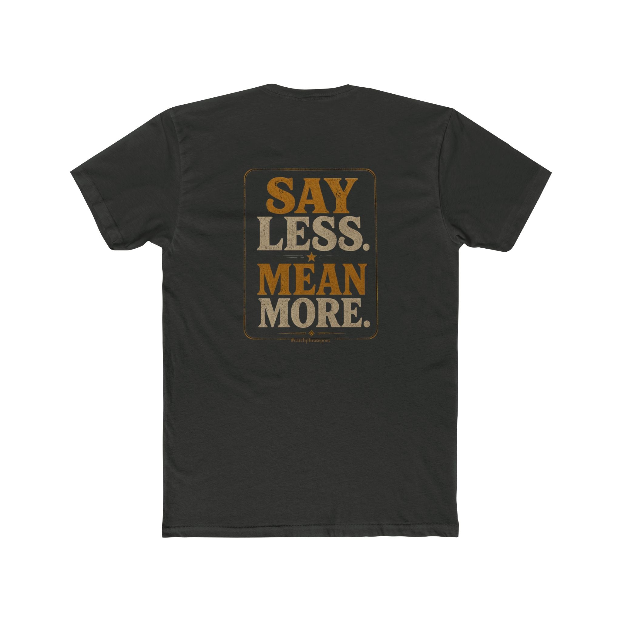 Say Less Mean More Tee — Retro Motivational Graphic T‑Shirt