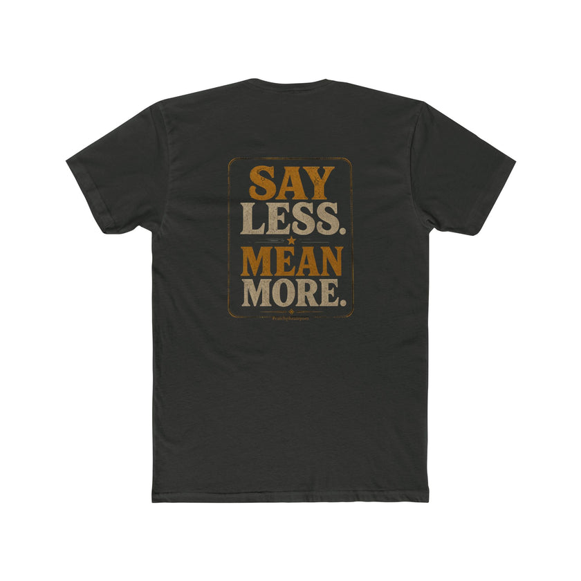 Say Less Mean More Tee — Retro Motivational Graphic T‑Shirt