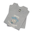 Don't Believe Everything You Think Tee — Inspirational Bella Canvas Shirt