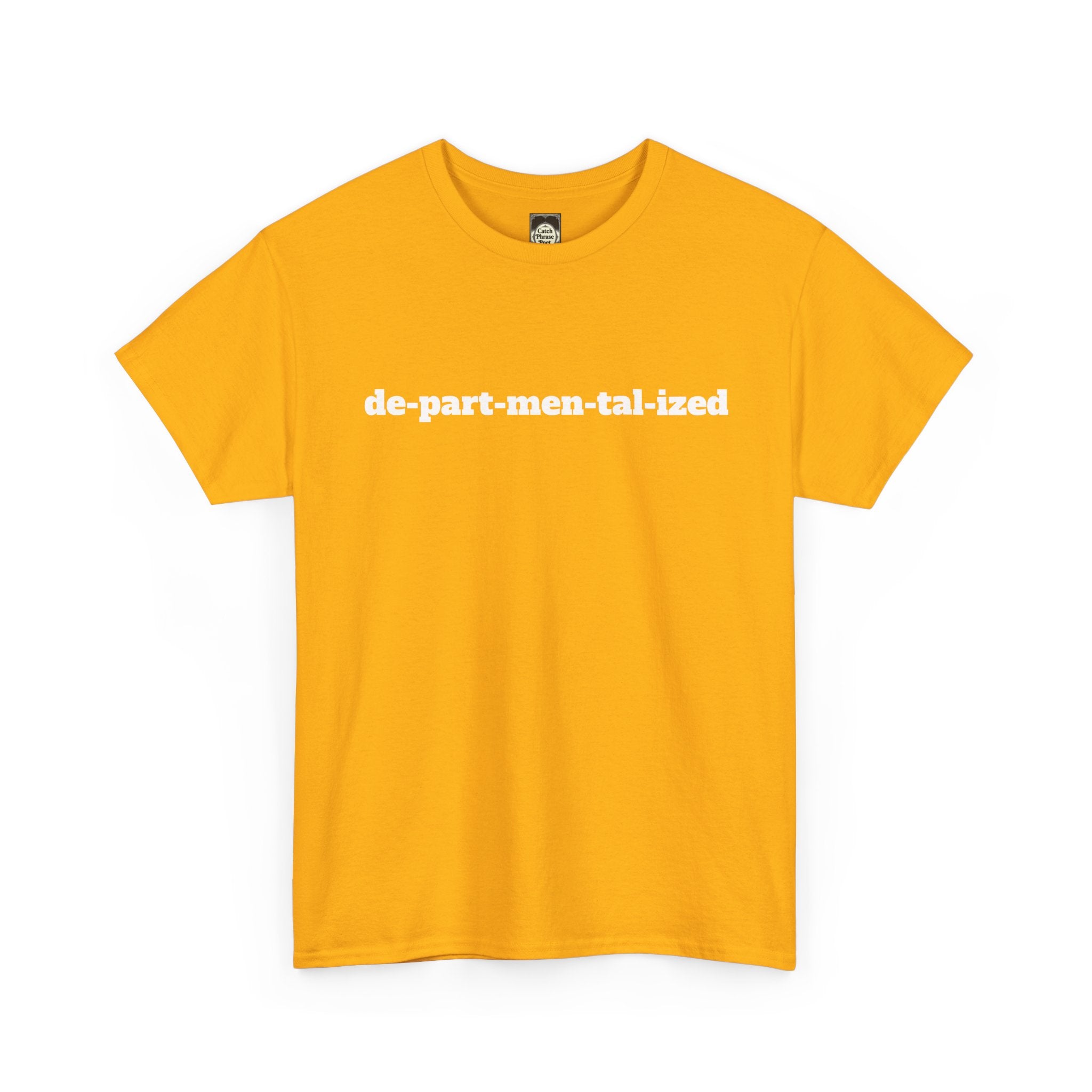 Yellow t-shirt with white text de-part-men-tal-ized, casual positive statement clothing