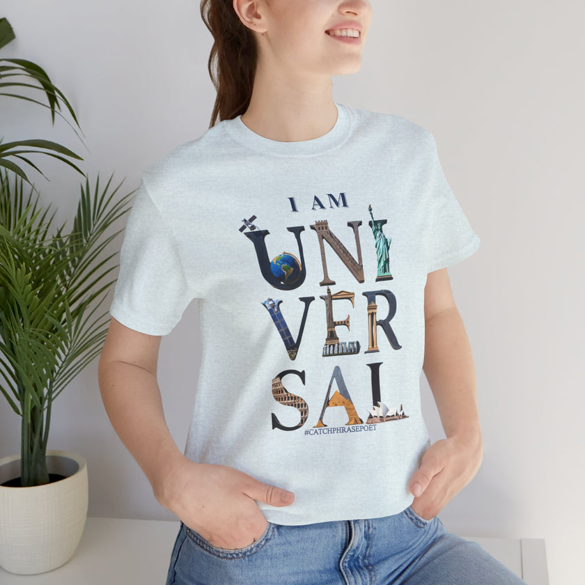 I Am Universal Graphic Tee — Inspirational Travel Landmark Design