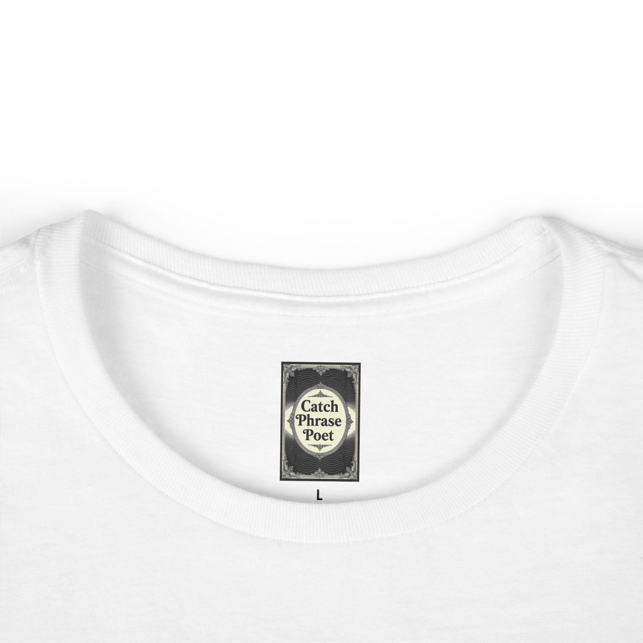 Closeup of white t-shirt collar with 'Catch Phrase Poet' clothing label, size L.