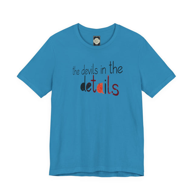 UniSex T‑Shirt — “the devils in the details” Graphic Tee (Minimalist Vibe)