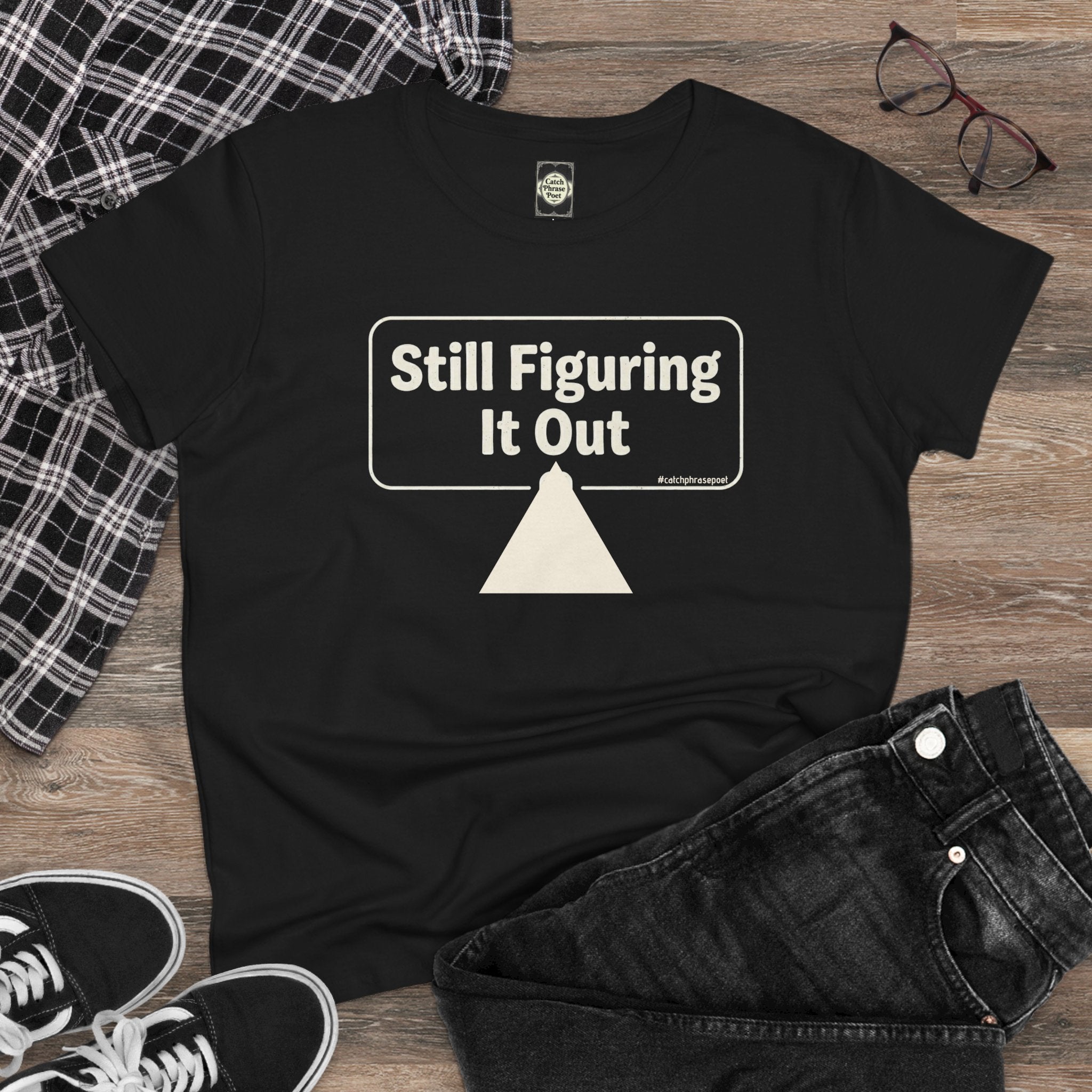 Still Figuring It Out Tee — Women's Casual Graphic T-Shirt