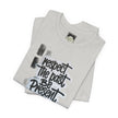 Respect the Past Be Present T-Shirt — Inspirational Graphic Tee