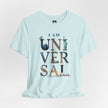 I Am Universal Graphic Tee — Inspirational Travel Landmark Design