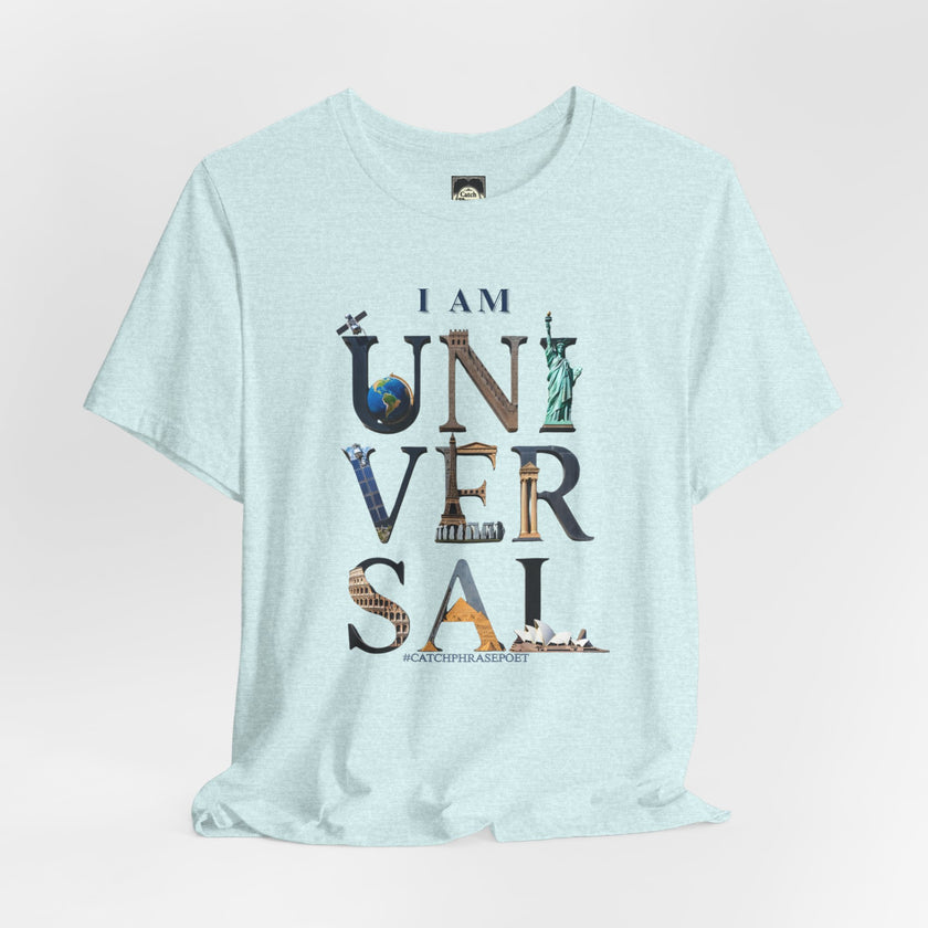 I Am Universal Graphic Tee — Inspirational Travel Landmark Design