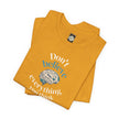 Don't Believe Everything You Think Tee — Inspirational Bella Canvas Shirt