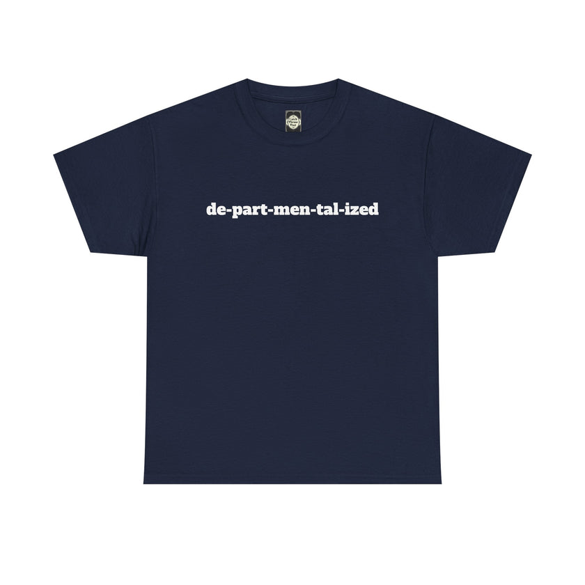 Navy blue t-shirt with 'de-part-men-tal-ized' printed in bold white text on the front.