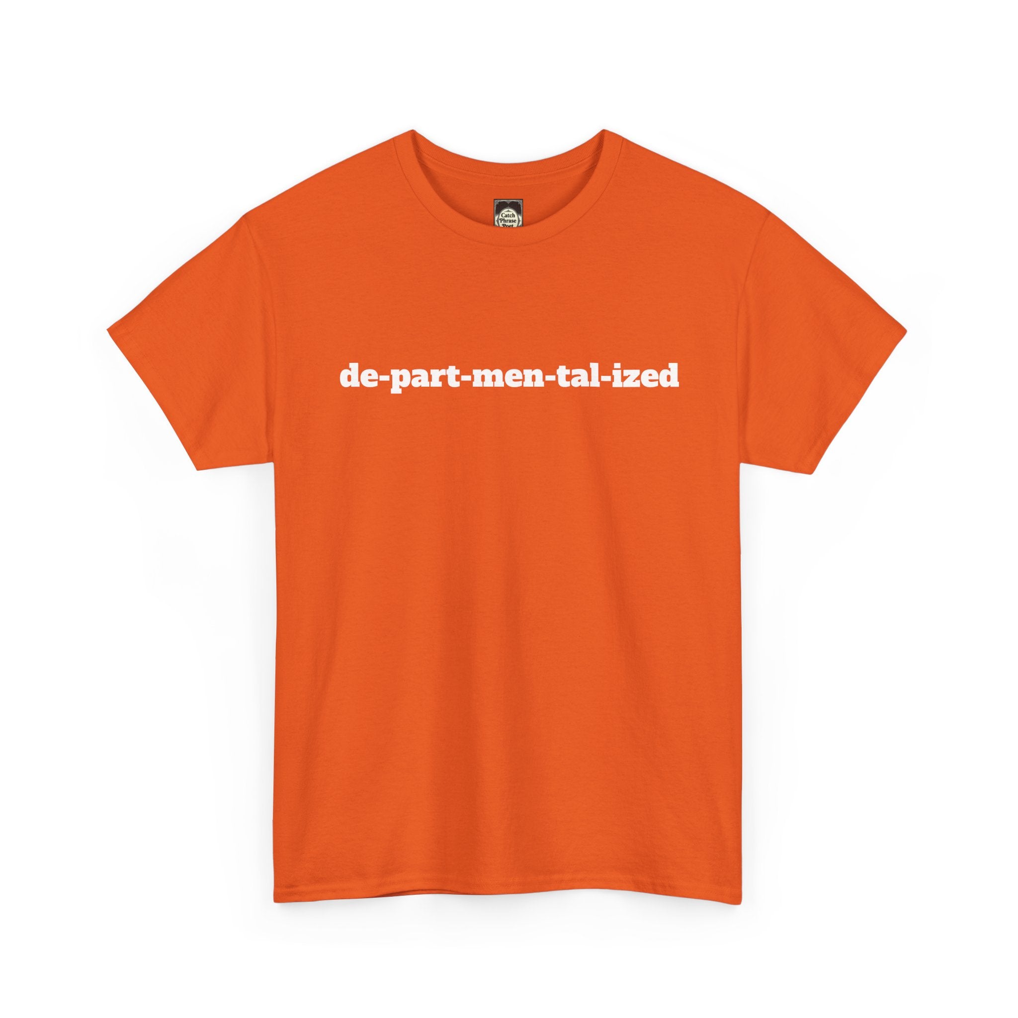Orange t-shirt with 'de-part-men-tal-ized' text in bold white font, laid flat.
