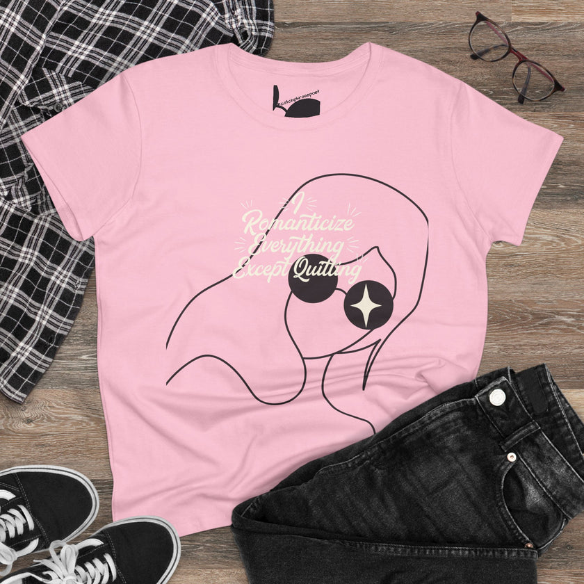 Romanticize Everything Except Quitting Tee — Women's Inspirational Graphic T‑Shirt