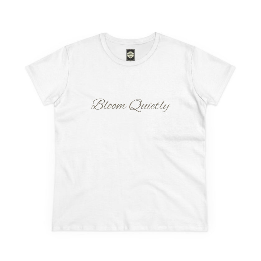 Bloom Quietly Women's Tee — Minimal Inspirational Script T-Shirt