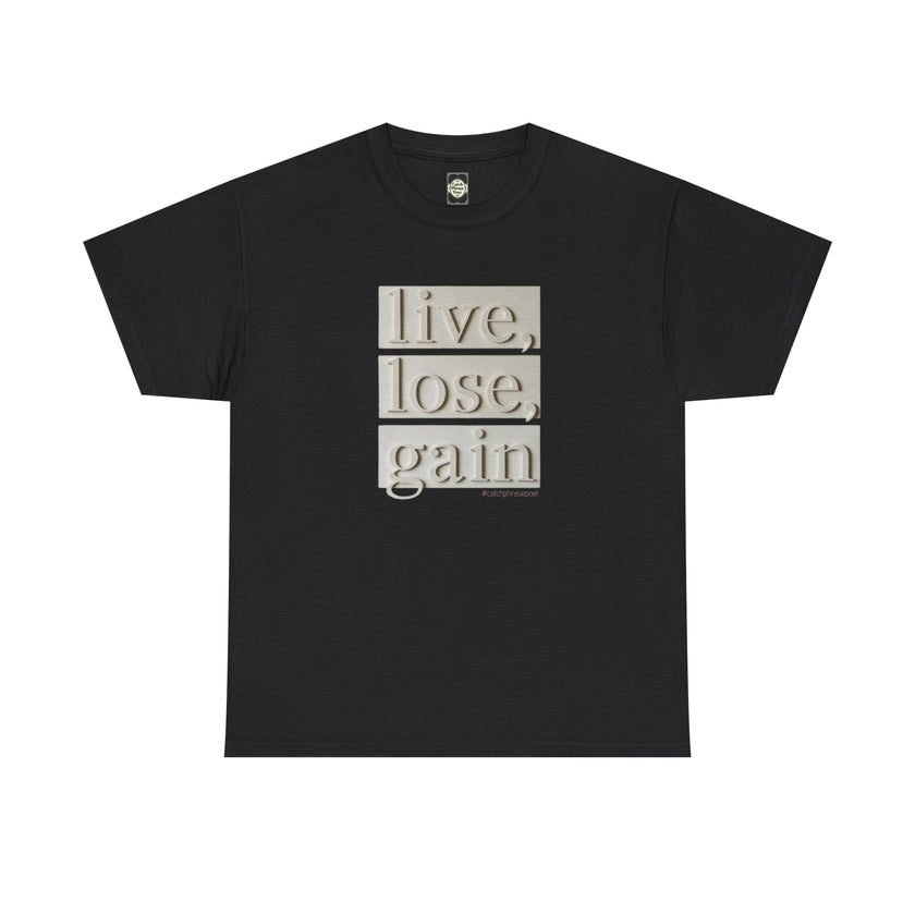 Black t-shirt with 'live, lose, gain' motivational text in bold beige letters on front