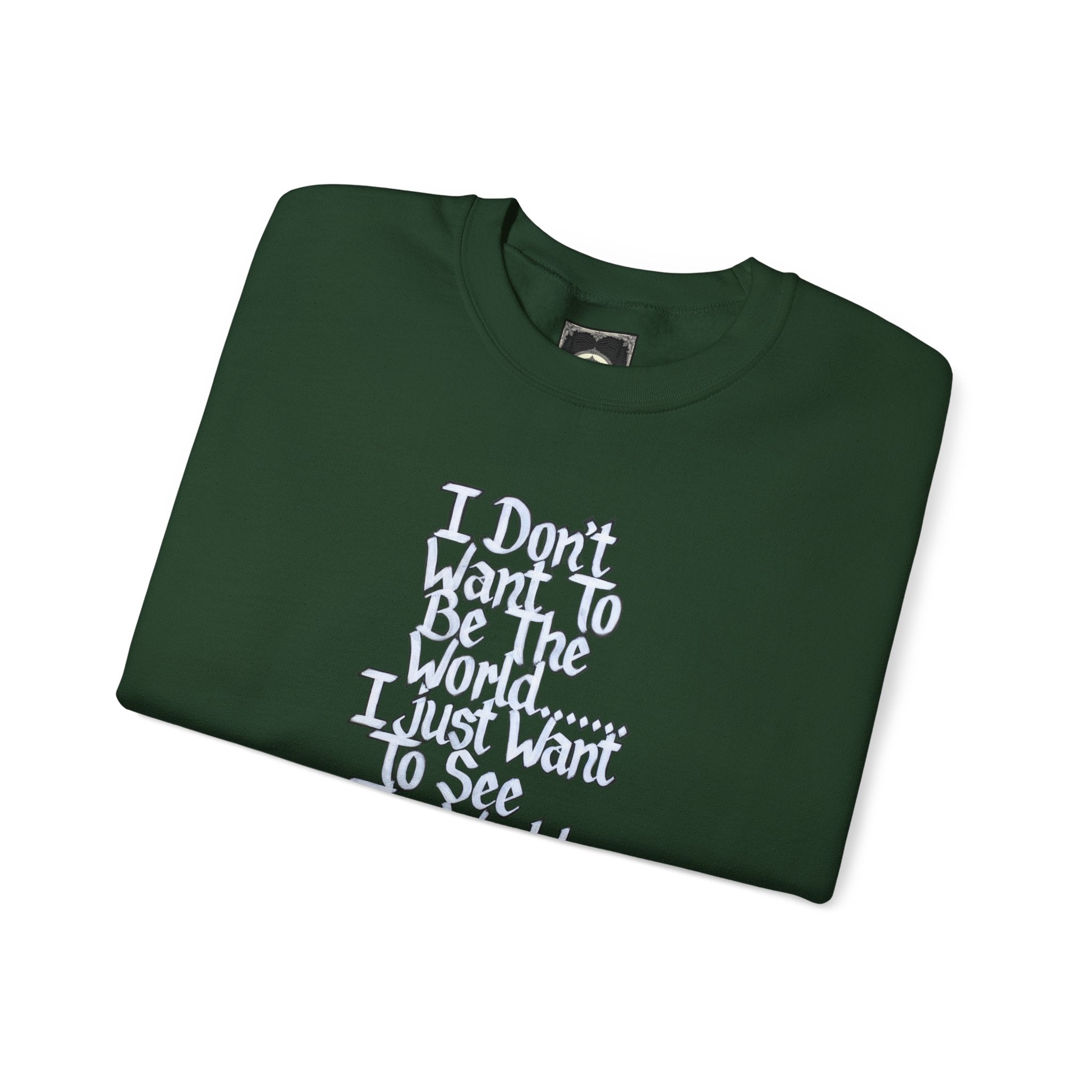 I Don't Want To Be The World quote Crewneck Sweatshirt | Travel Quote, Typographic Design