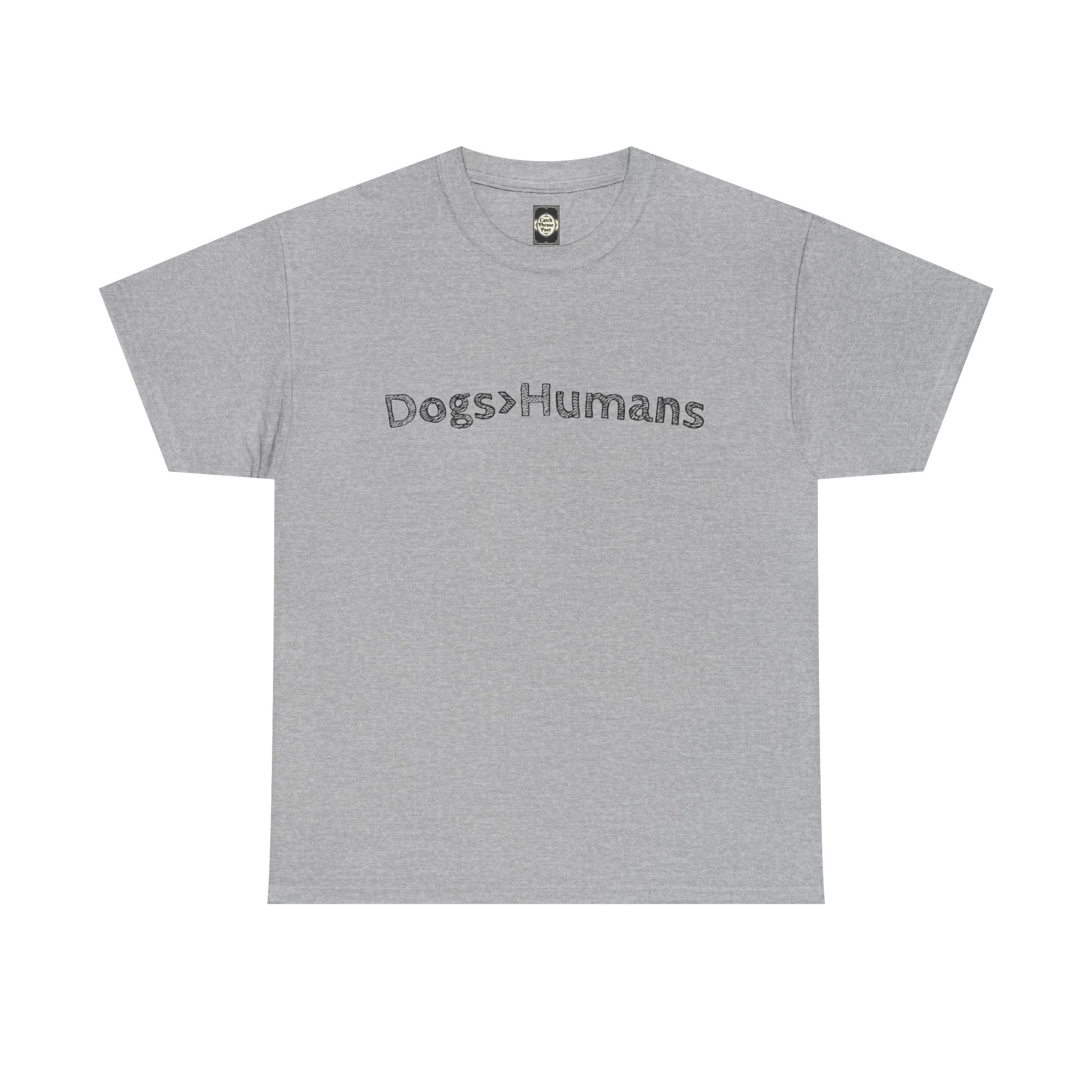 'Dogs > Humans' heavy cotton tee — Catch Phrase Poet