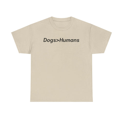 Dogs>Humans Graphic Tee: Funny Dog Lover Unisex T-Shirt