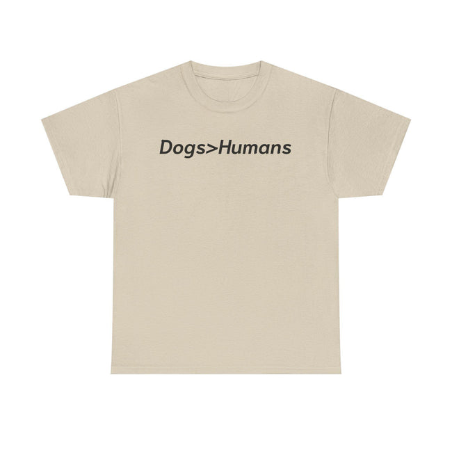 Dogs>Humans Graphic Tee: Funny Dog Lover Unisex T-Shirt