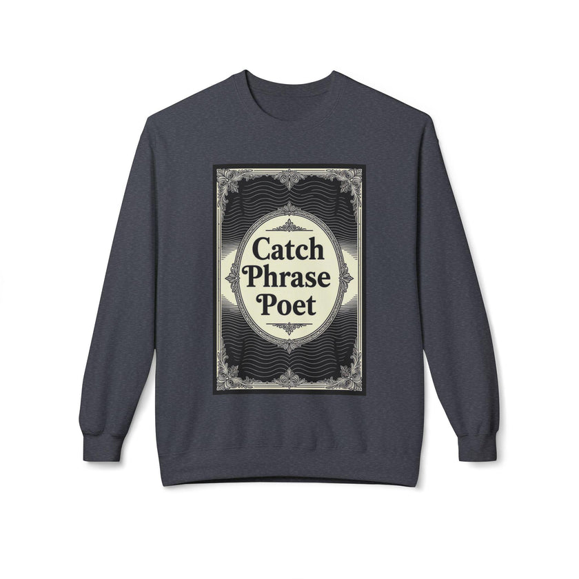 Catch Phrase Poet Crewneck Sweatshirt - Unisex Fleece