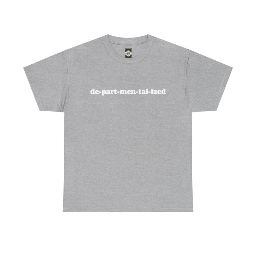 Grey t-shirt with 'de-part-men-tal-ized' slogan in white text, flat lay.